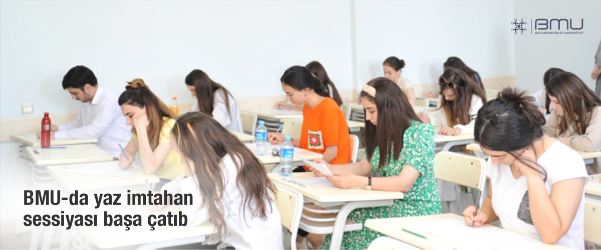 BMU-da yaz semestrinin imtahan sessiyası yekunlaşıb
