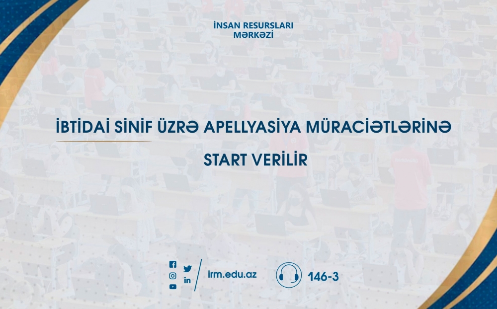 İbtidai sinif üzrə apellyasiya müraciətlərinə start verilir