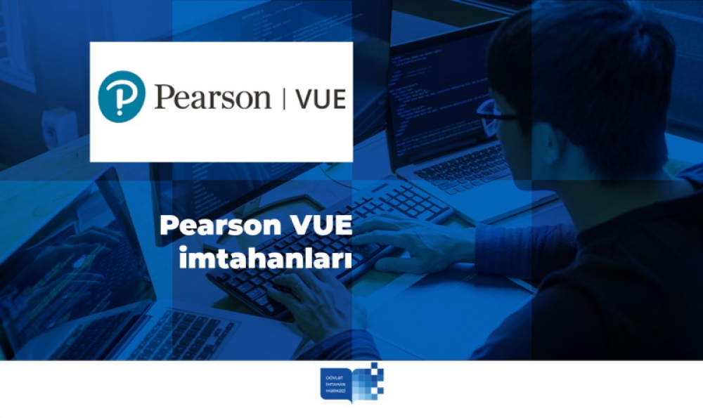Pearson VUE imtahanları yeni ünvanda keçirilir-DİM
