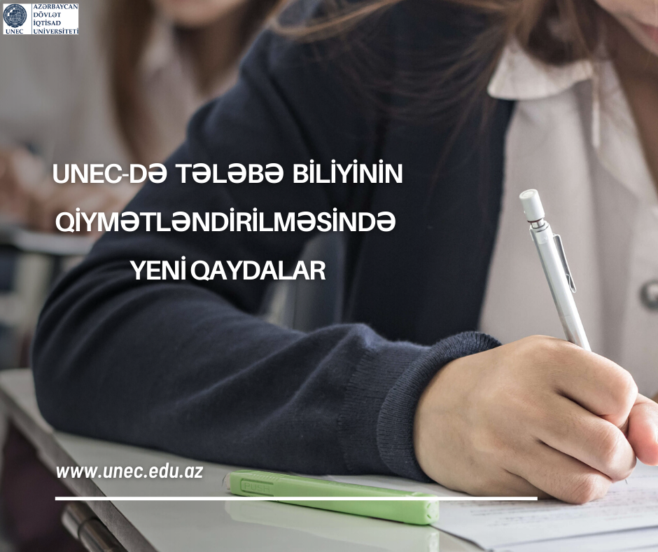UNEC-də tələbə biliyinin qiymətləndirilməsində YENİ QAYDALAR