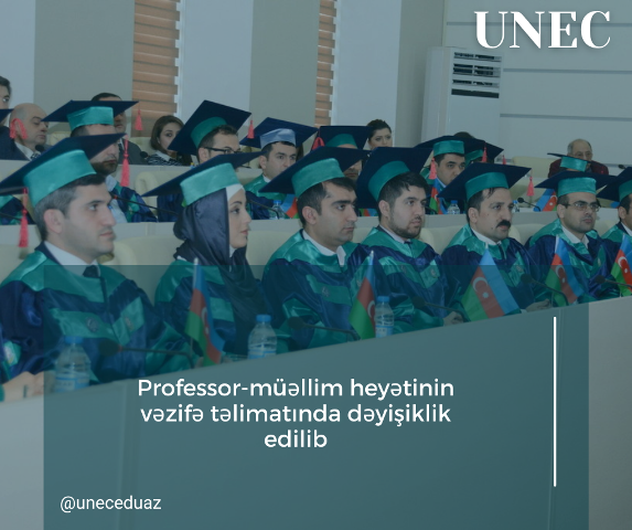 UNEC-in professor-müəllim heyətinin vəzifə təlimatında dəyişiklik edilib