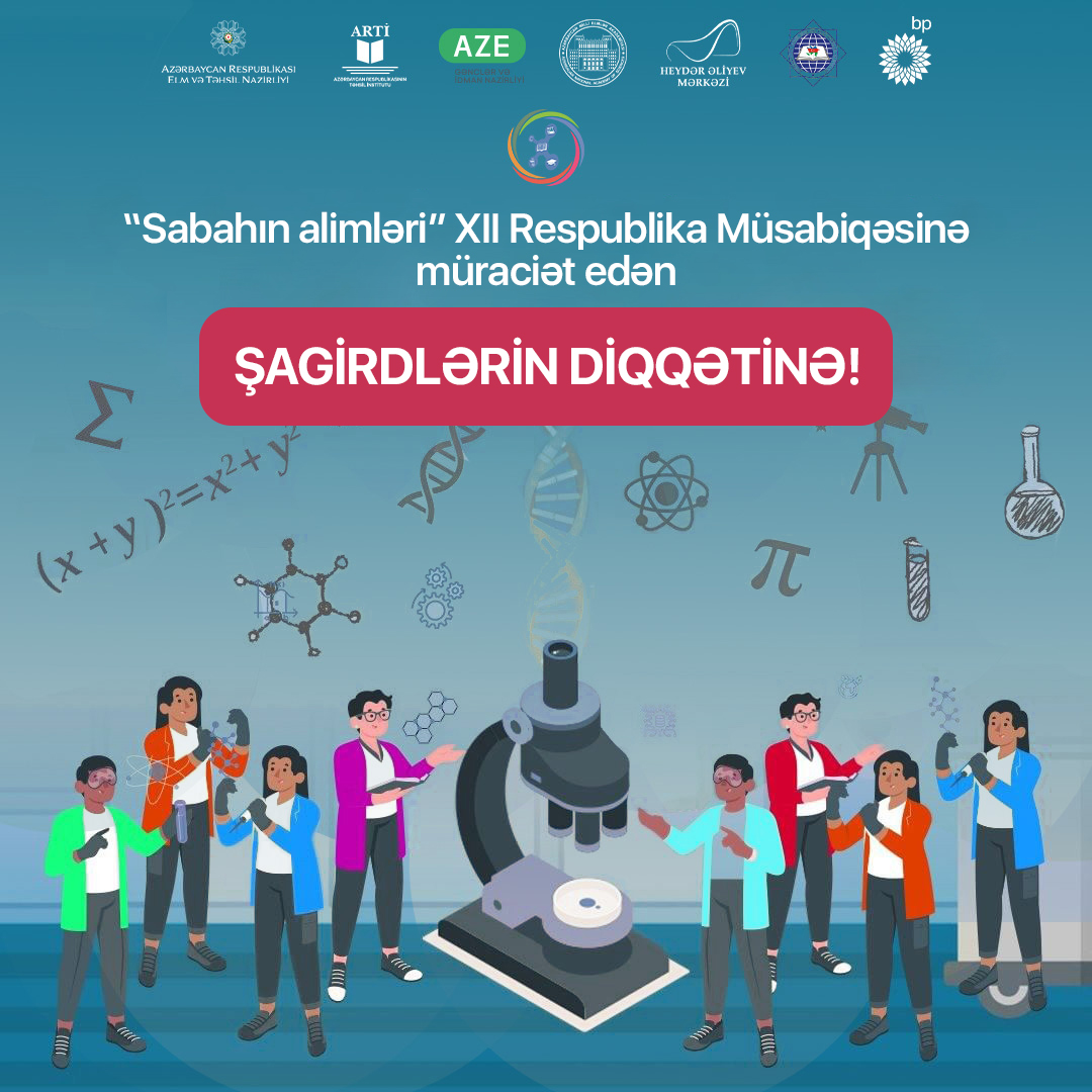 “Sabahın alimləri” XII Respublika Müsabiqəsinə müraciət edən şagirdlərin diqqətinə!