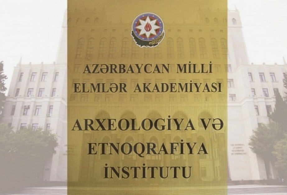 AMEA-nın Arxeologiya, Etnoqrafiya və Antropologiya İnstitutunun adının dəyişdirilməsi haqqında vəsatət qaldırılıb