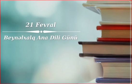 21 Fevral - Beynəlxalq Ana Dili Günüdür