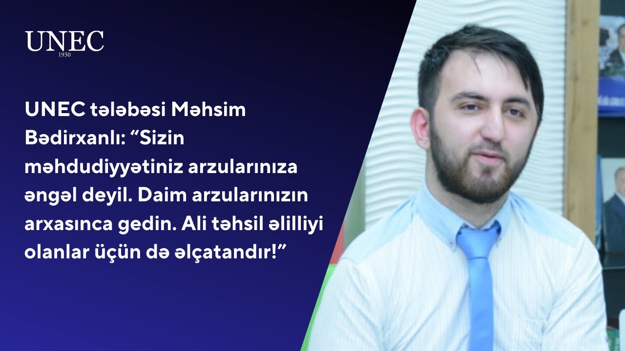 UNEC tələbəsi: “Sizin məhdudiyyətiniz arzularınıza əngəl deyil”