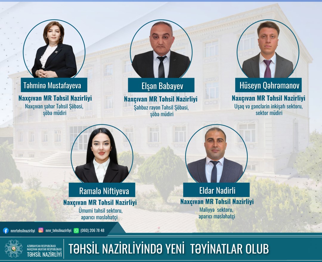 Naxçıvan Muxtar Respublikası Təhsil Nazirliyinə YENİ TƏYİNATLAR 