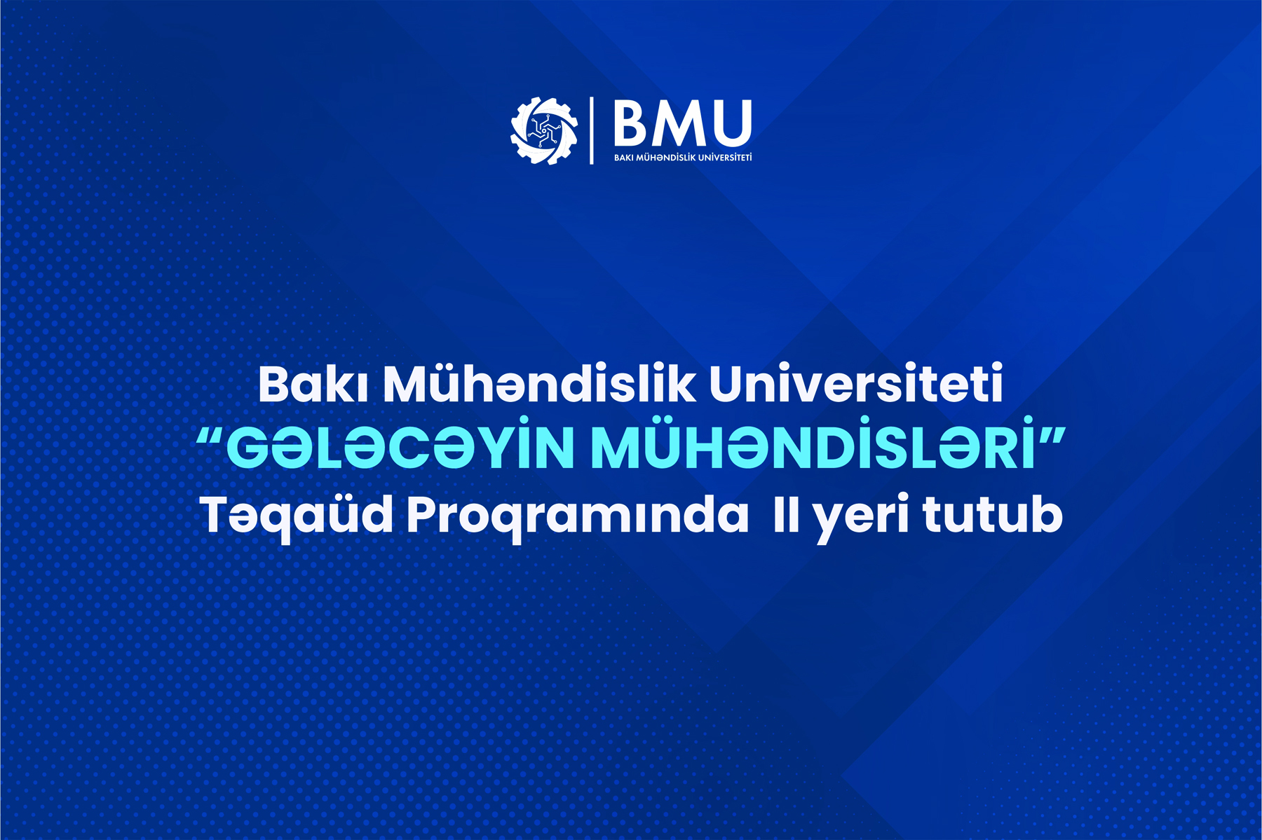 BMU “Gələcəyin Mühəndisləri” Təqaüd Proqramında ilk üçlükdə yer alıb