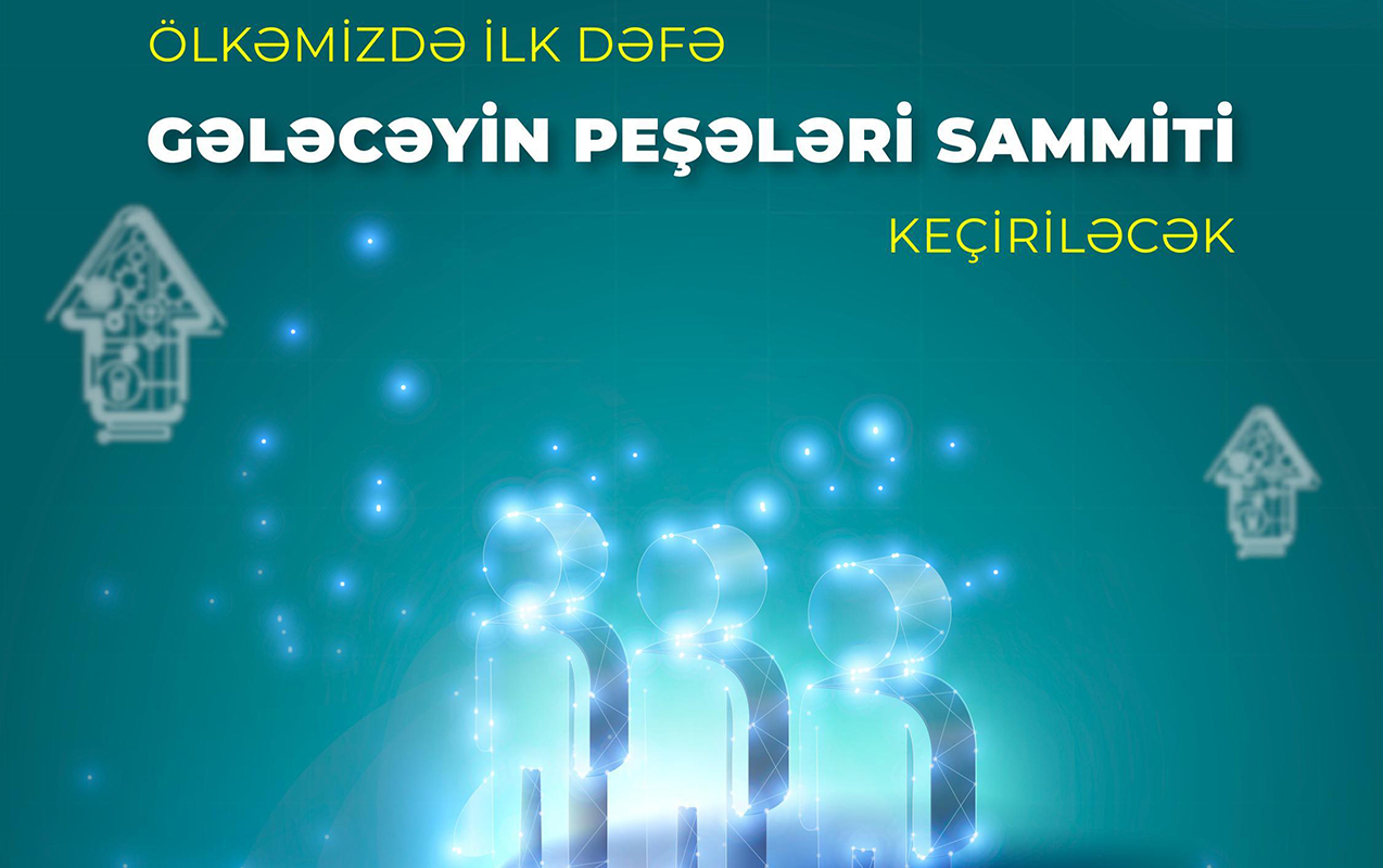 Ölkəmizdə ilk dəfə Gələcəyin Peşələri Sammiti keçiriləcək