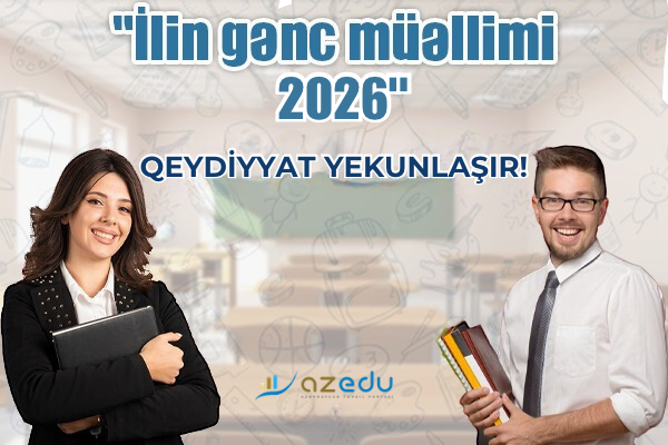 &ldquo;İlin gənc müəllimi - 2026&rdquo; müsabiqəsinə qeydiyyat YEKUNLAŞIR
