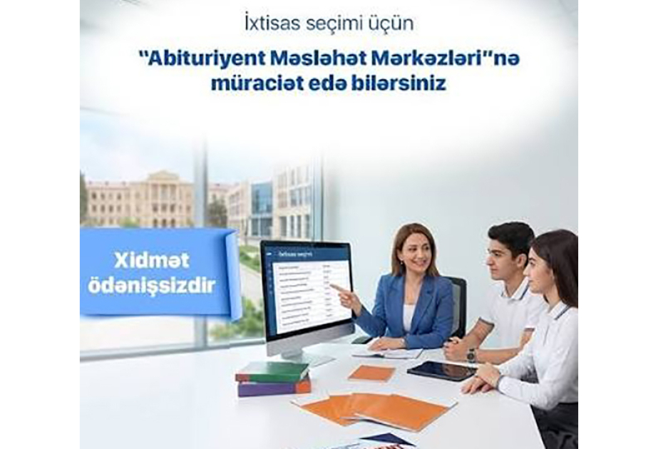 Abituriyentlər üçün məsləhət mərkəzləri fəaliyyətə başladı